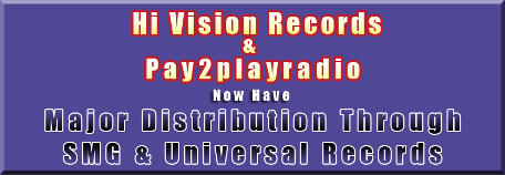 Hi Vision Records & Pay 2 Play Radio Now Have Major Distribution Through SMG & Universal Records